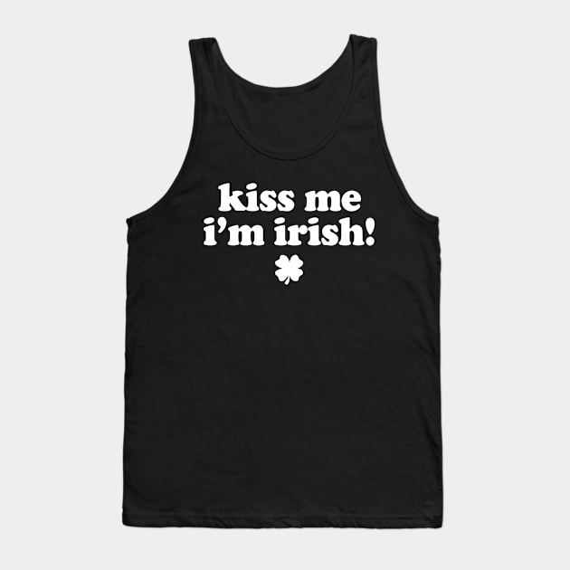 Kiss Me I'm Irish St Patricks Day Tank Top by GraciafyShine